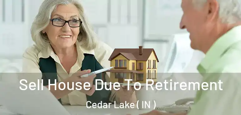 Sell House Due To Retirement Cedar Lake ( IN )