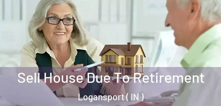  Sell House Due To Retirement Logansport ( IN )