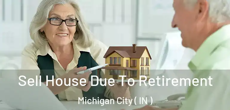  Sell House Due To Retirement Michigan City ( IN )