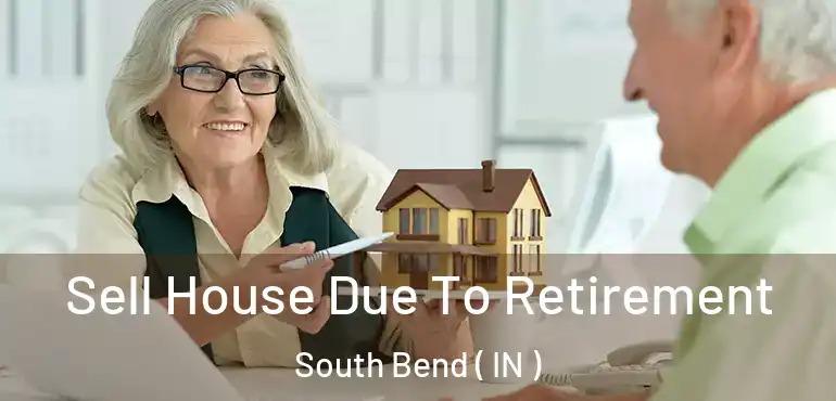  Sell House Due To Retirement South Bend ( IN )