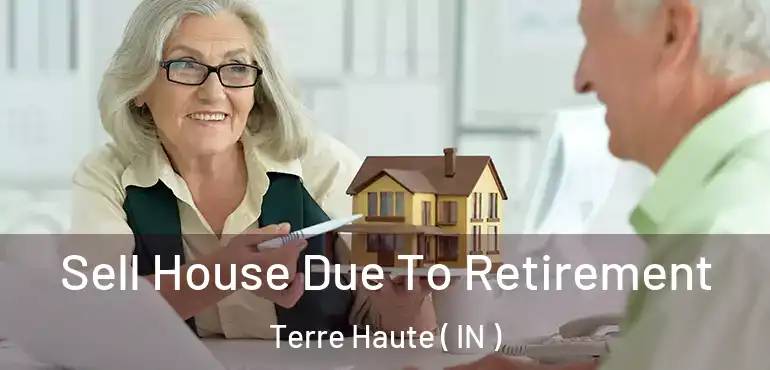  Sell House Due To Retirement Terre Haute ( IN )