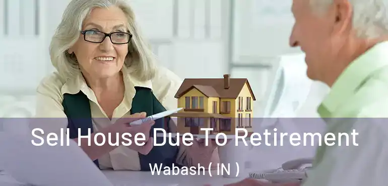  Sell House Due To Retirement Wabash ( IN )