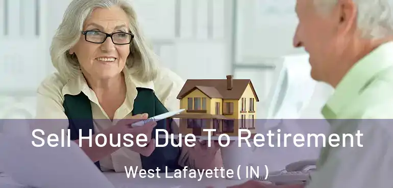  Sell House Due To Retirement West Lafayette ( IN )