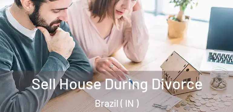  Sell House During Divorce Brazil ( IN )