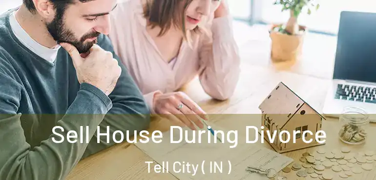  Sell House During Divorce Tell City ( IN )