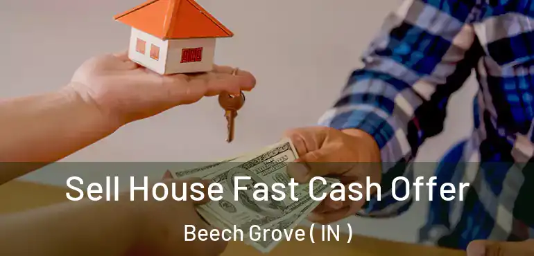  Sell House Fast Cash Offer Beech Grove ( IN )