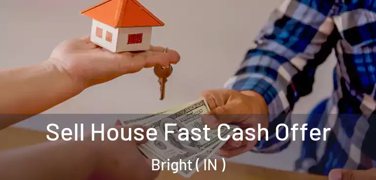  Sell House Fast Cash Offer Bright ( IN )