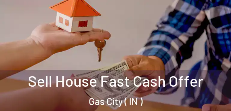  Sell House Fast Cash Offer Gas City ( IN )