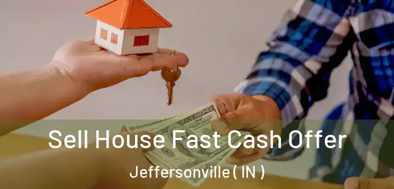  Sell House Fast Cash Offer Jeffersonville ( IN )