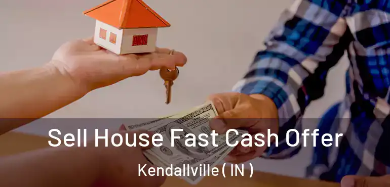  Sell House Fast Cash Offer Kendallville ( IN )