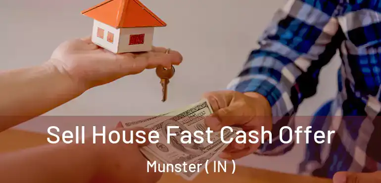  Sell House Fast Cash Offer Munster ( IN )