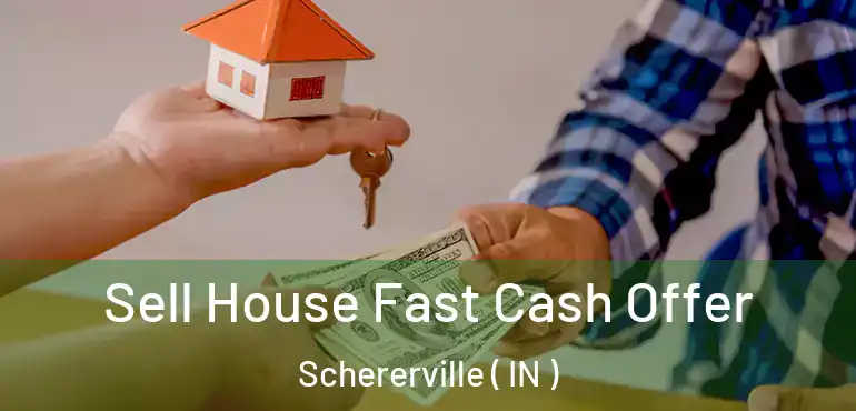  Sell House Fast Cash Offer Schererville ( IN )