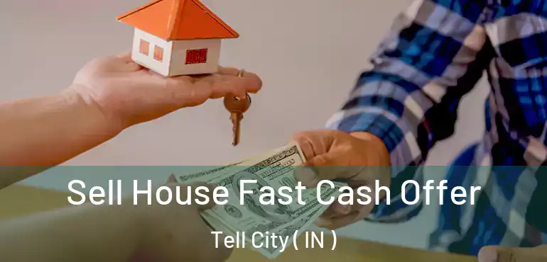  Sell House Fast Cash Offer Tell City ( IN )