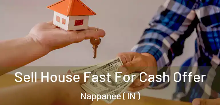  Sell House Fast For Cash Offer Nappanee ( IN )