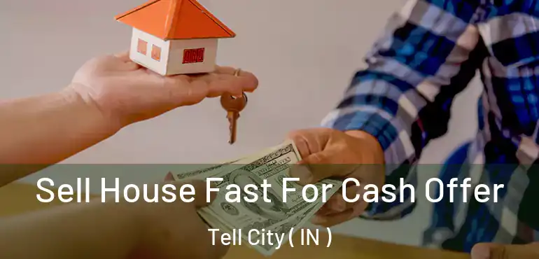  Sell House Fast For Cash Offer Tell City ( IN )
