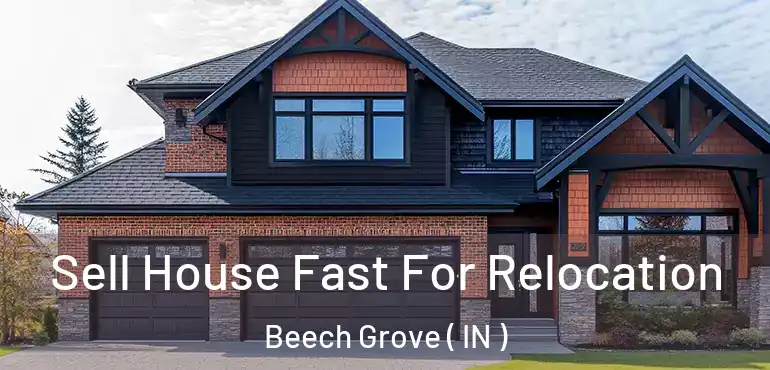  Sell House Fast For Relocation Beech Grove ( IN )