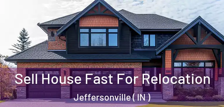  Sell House Fast For Relocation Jeffersonville ( IN )