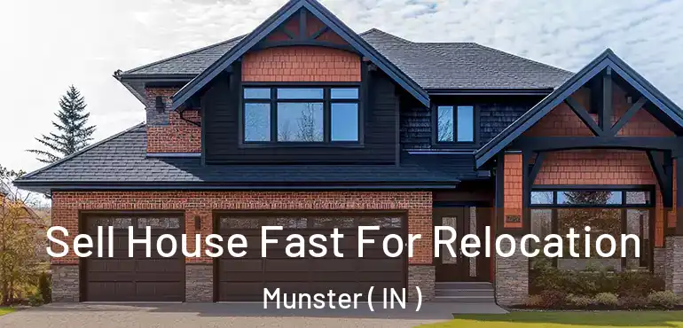  Sell House Fast For Relocation Munster ( IN )