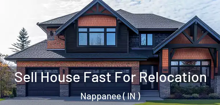  Sell House Fast For Relocation Nappanee ( IN )