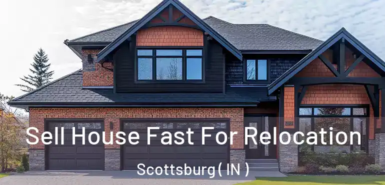  Sell House Fast For Relocation Scottsburg ( IN )