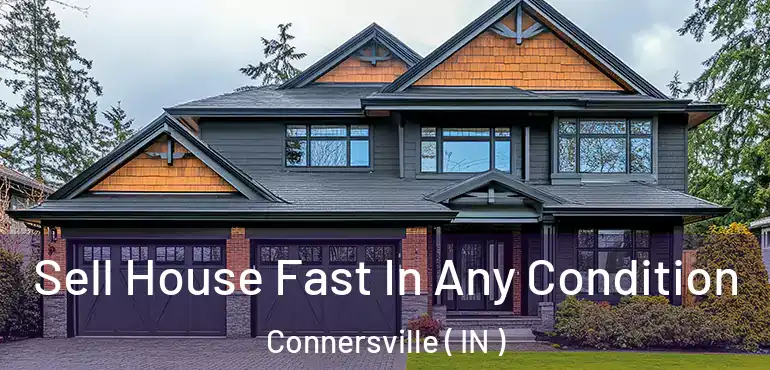 Sell House Fast In Any Condition Connersville ( IN )
