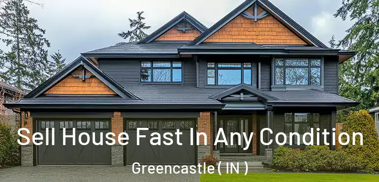  Sell House Fast In Any Condition Greencastle ( IN )