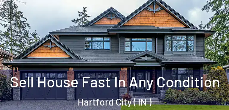  Sell House Fast In Any Condition Hartford City ( IN )