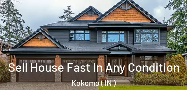  Sell House Fast In Any Condition Kokomo ( IN )
