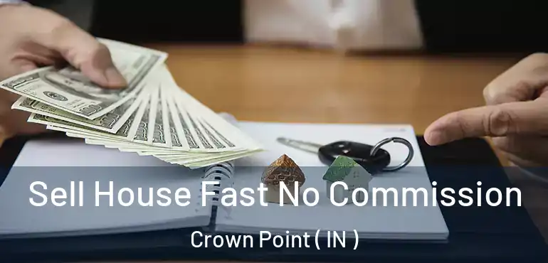  Sell House Fast No Commission Crown Point ( IN )