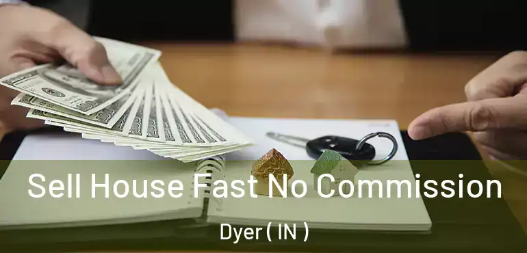  Sell House Fast No Commission Dyer ( IN )