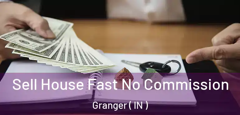  Sell House Fast No Commission Granger ( IN )