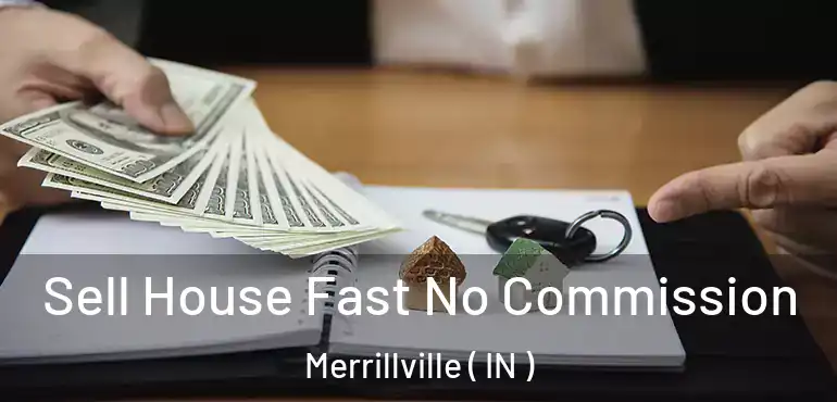  Sell House Fast No Commission Merrillville ( IN )