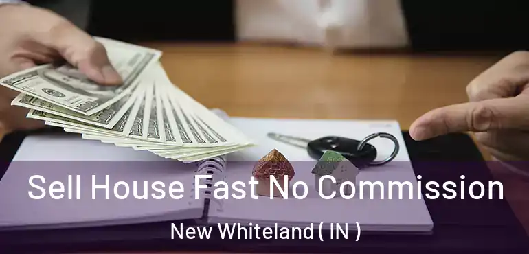 Sell House Fast No Commission New Whiteland ( IN )
