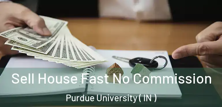  Sell House Fast No Commission Purdue University ( IN )