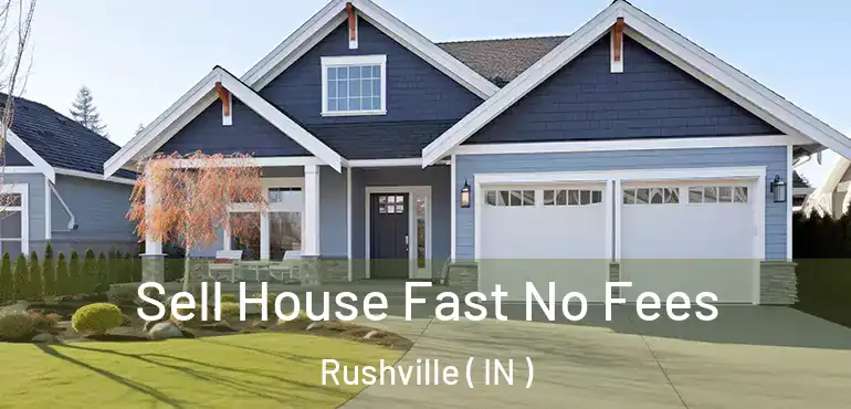  Sell House Fast No Fees Rushville ( IN )