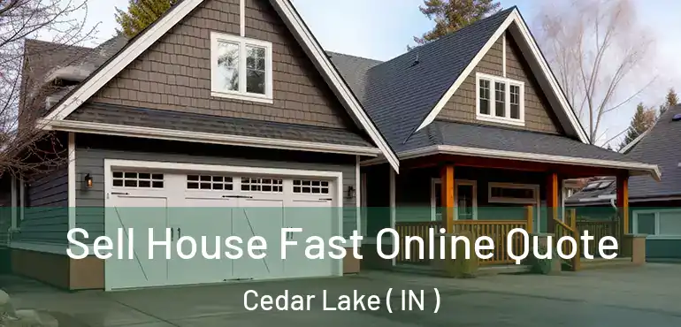  Sell House Fast Online Quote Cedar Lake ( IN )