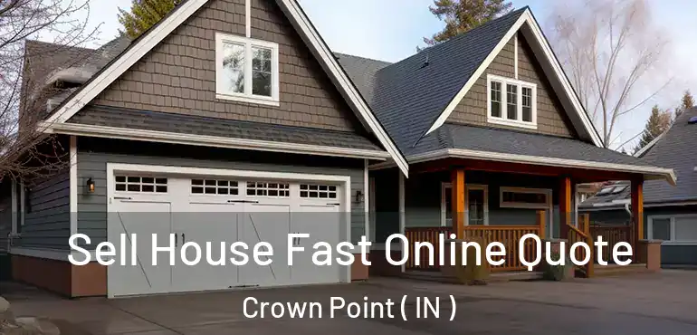  Sell House Fast Online Quote Crown Point ( IN )