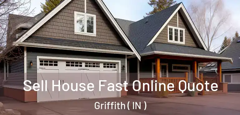  Sell House Fast Online Quote Griffith ( IN )