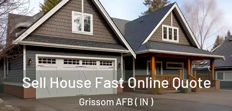  Sell House Fast Online Quote Grissom AFB ( IN )