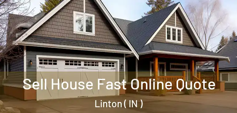  Sell House Fast Online Quote Linton ( IN )