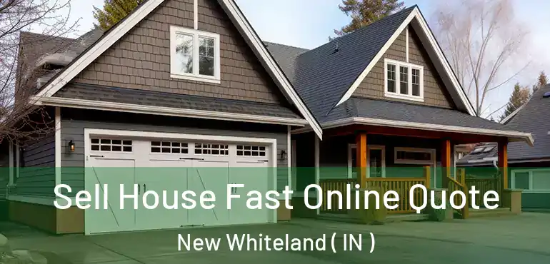  Sell House Fast Online Quote New Whiteland ( IN )