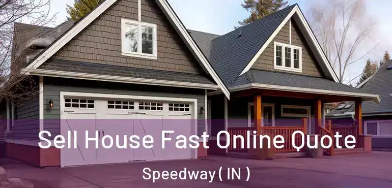  Sell House Fast Online Quote Speedway ( IN )