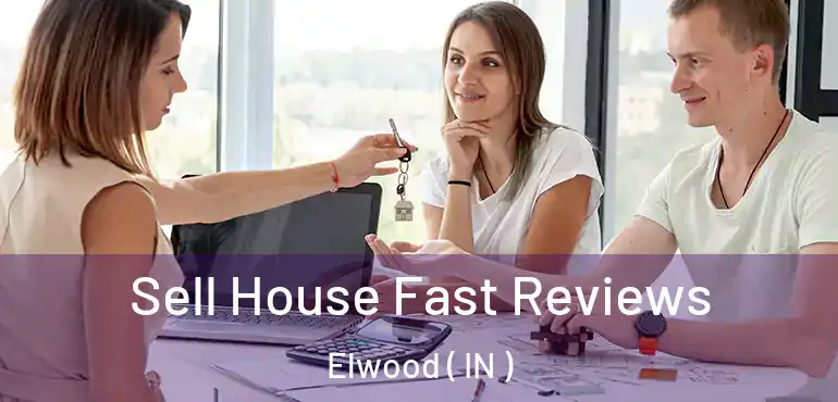  Sell House Fast Reviews Elwood ( IN )