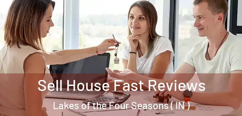  Sell House Fast Reviews Lakes of the Four Seasons ( IN )