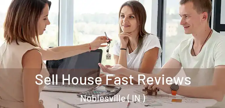  Sell House Fast Reviews Noblesville ( IN )