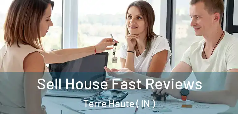  Sell House Fast Reviews Terre Haute ( IN )