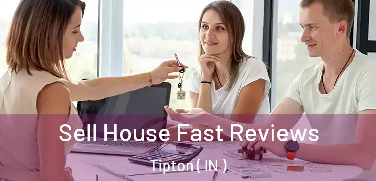  Sell House Fast Reviews Tipton ( IN )