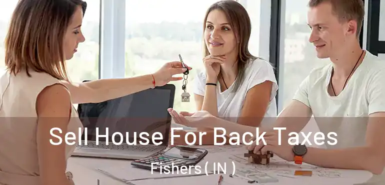  Sell House For Back Taxes Fishers ( IN )