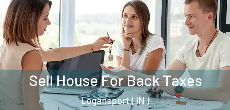  Sell House For Back Taxes Logansport ( IN )