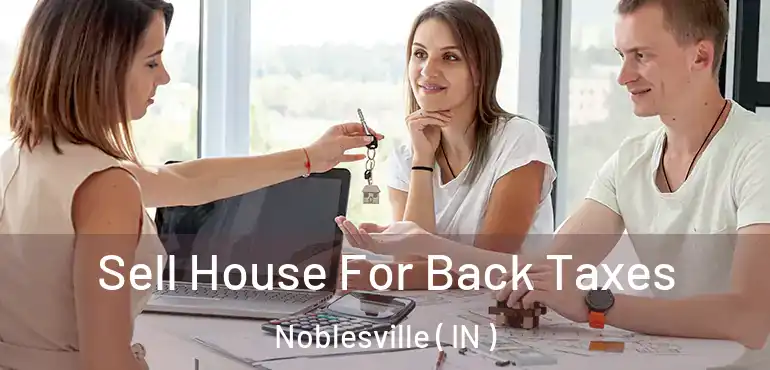  Sell House For Back Taxes Noblesville ( IN )